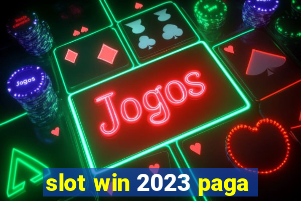 slot win 2023 paga