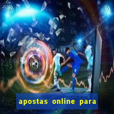 apostas online para ganhar dinheiro