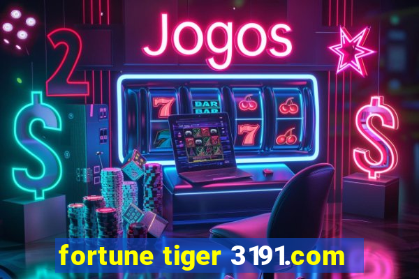 fortune tiger 3191.com