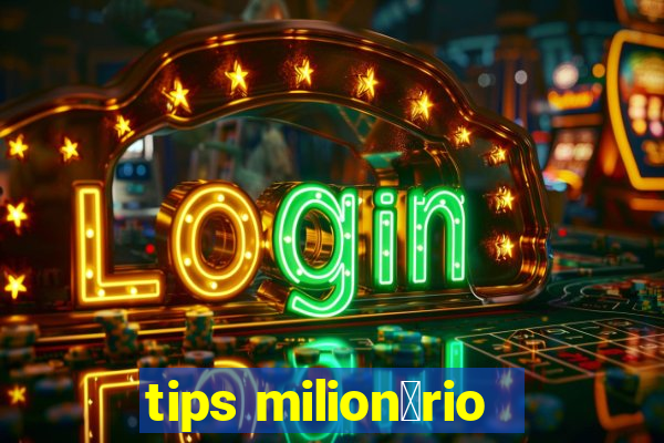 tips milion谩rio