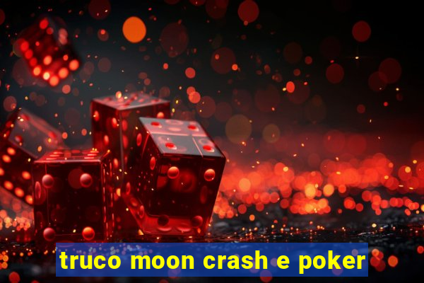 truco moon crash e poker