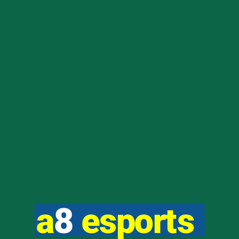 a8 esports