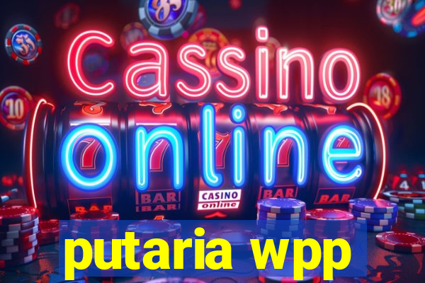 putaria wpp