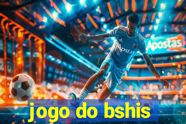 jogo do bshis