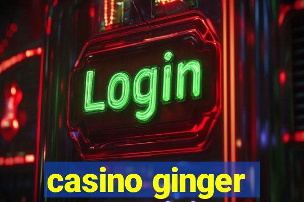 casino ginger