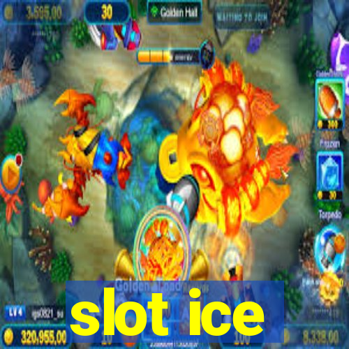 slot ice