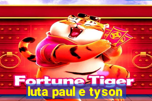 luta paul e tyson