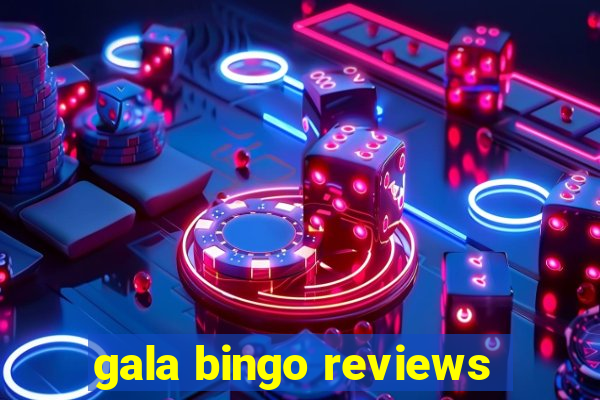 gala bingo reviews