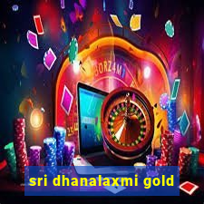 sri dhanalaxmi gold