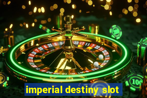 imperial destiny slot