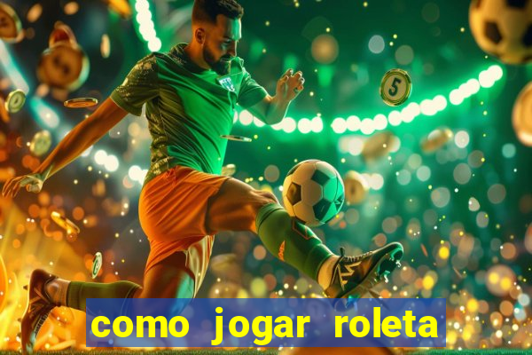 como jogar roleta no esporte da sorte