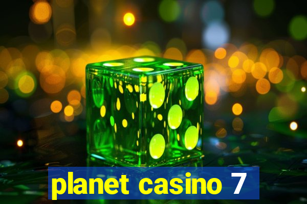 planet casino 7