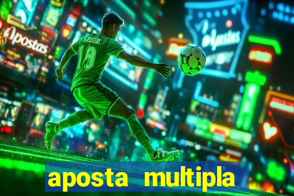 aposta multipla estrela bet