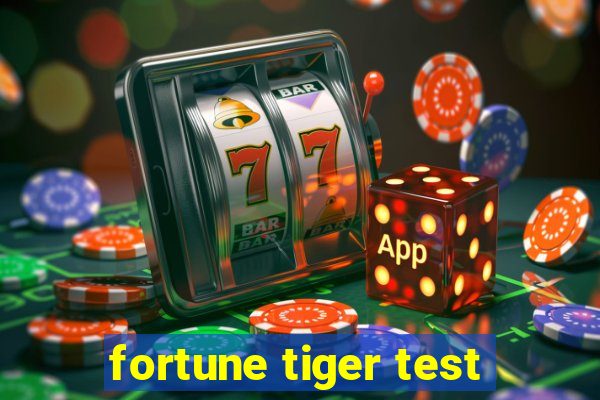 fortune tiger test