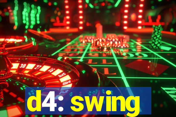 d4: swing