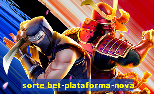 sorte bet-plataforma-nova