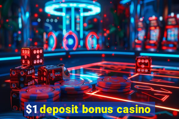 $1 deposit bonus casino