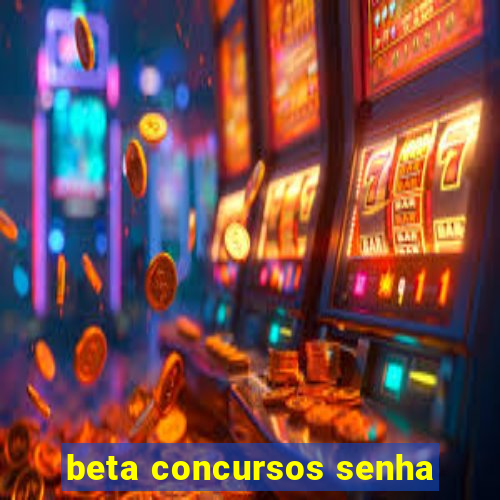 beta concursos senha