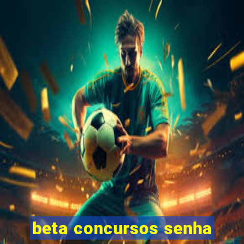 beta concursos senha