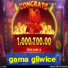 gama gliwice