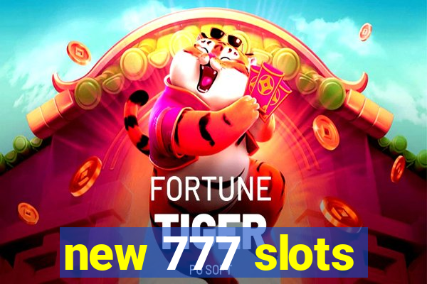 new 777 slots