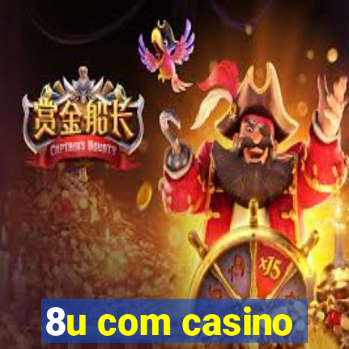 8u com casino