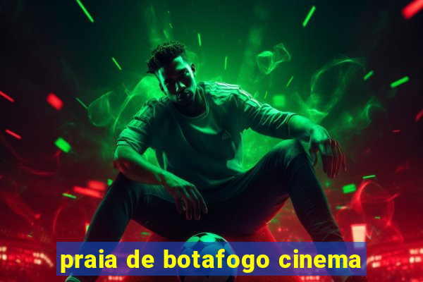 praia de botafogo cinema