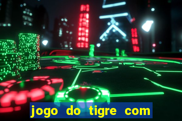 jogo do tigre com bonus gratis sem deposito