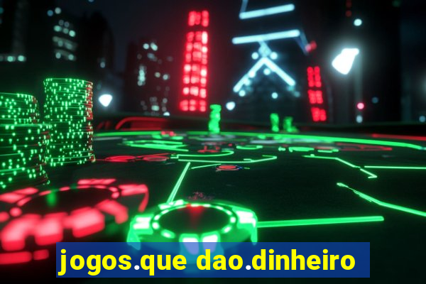 jogos.que dao.dinheiro