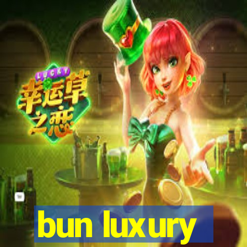 bun luxury