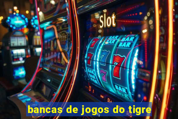 bancas de jogos do tigre