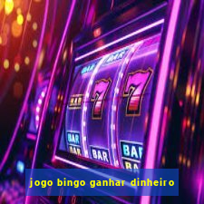 jogo bingo ganhar dinheiro