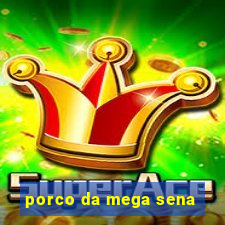 porco da mega sena