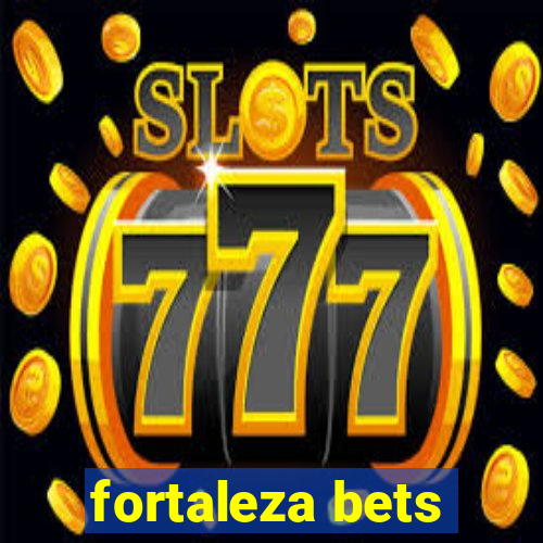 fortaleza bets