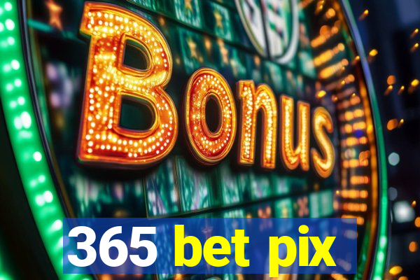 365 bet pix