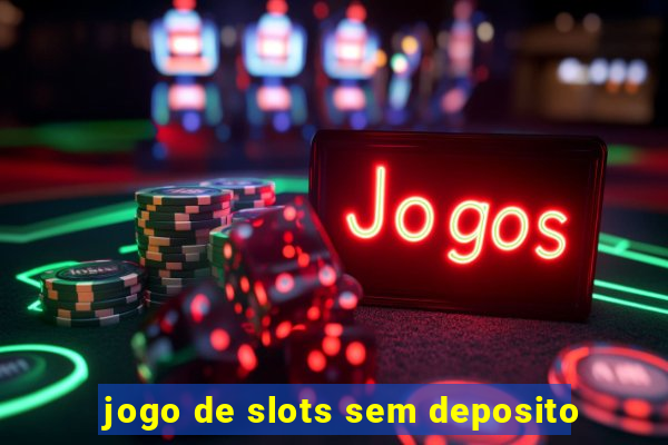 jogo de slots sem deposito