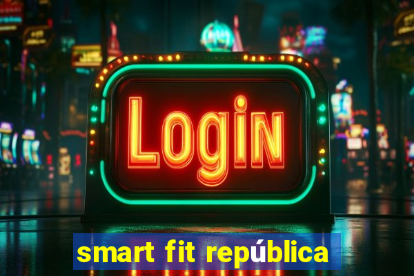 smart fit república