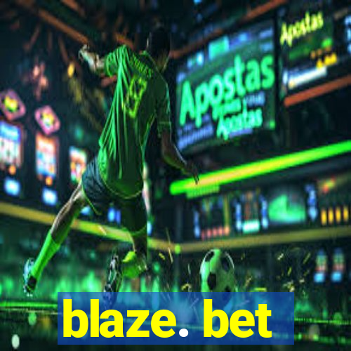 blaze. bet