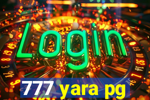 777 yara pg