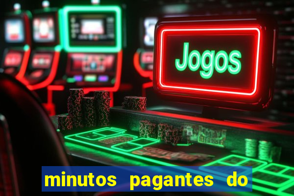 minutos pagantes do fortune tiger