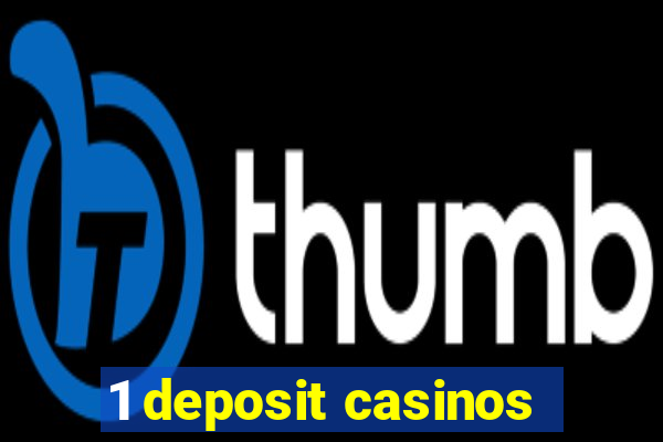 1 deposit casinos