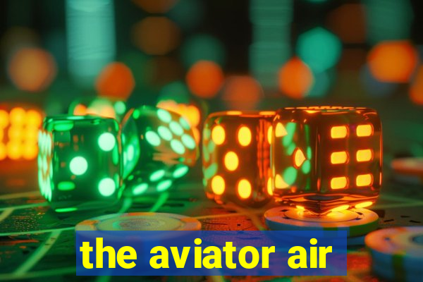 the aviator air