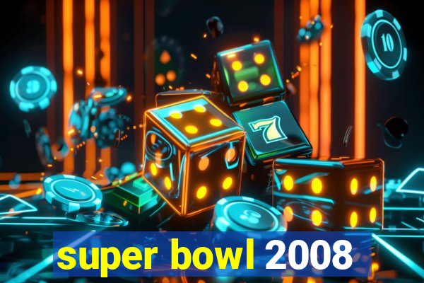 super bowl 2008