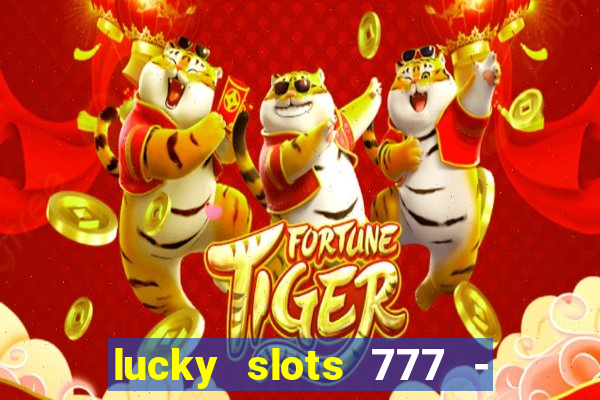 lucky slots 777 - free download