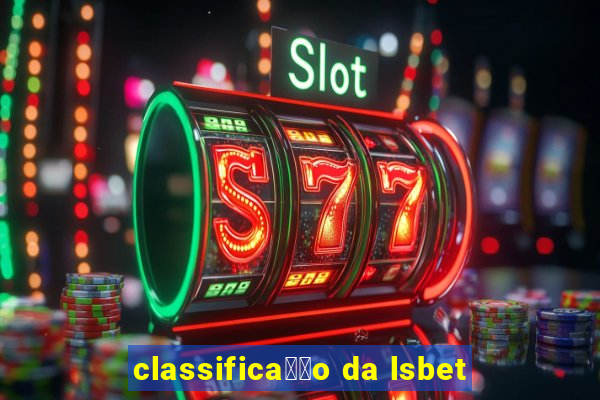 classifica莽茫o da lsbet