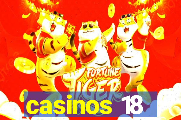 casinos 18