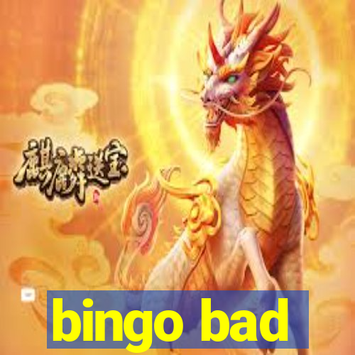 bingo bad