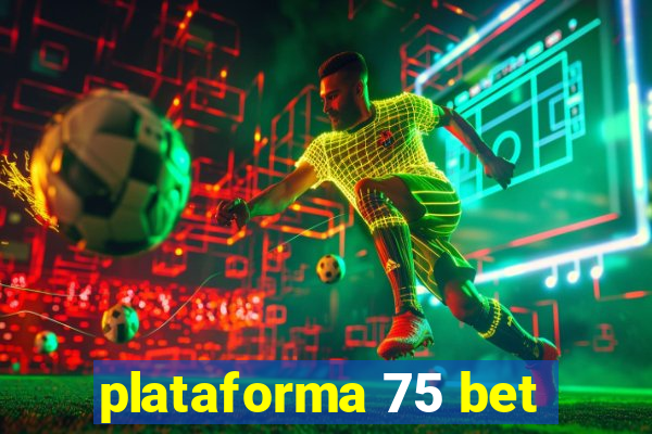 plataforma 75 bet