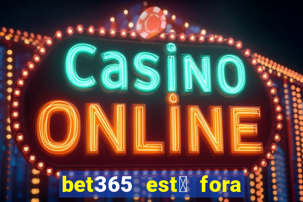 bet365 est谩 fora do ar