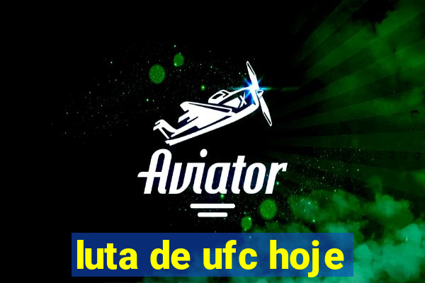 luta de ufc hoje